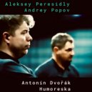 Aleksey Peresidly & Andrey Popov - Antonin Dvorak. Humoreska