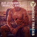 Kid Dynamo - Make U Sweat