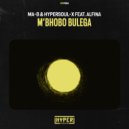 Ma-B & HyperSOUL-X Feat. Alfina - M'bhobo Bulega