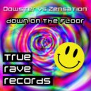 Dowster vs Zensation - Down On The Floor (Original Mix)