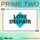 Prime Two - Love Despair (Original Mix)