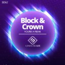 Block & Crown - You\'re A Freak (Original Mix)