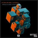 Acquiring Signal - Gr00ve is Hard to B3at (Original Mix)