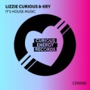 Lizzie Curious & Kry (IT) - It\'s House Music (Edit)