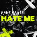 Fake Eagle - Hate Me (Extended Mix)