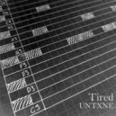 UNTXNE - Tired