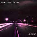 UNTXNE - One Day Later