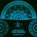 Adri Block & Paul Parsons - We All Need Love (Original Mix)