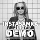 Instasamka - Juicy (Demo Remix)