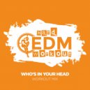 Hard EDM Workout - Who\'s In Your Head (Instrumental Workout Mix 140 bpm)