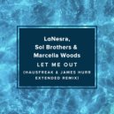 LaNesra, Sol Brothers & Marcella Woods - Let Me Out (Hausfreak & James Hurr Remix)