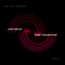Luke Welsh - Dark Thoughts