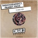 TheHouseAddict, Franky Phox - Forever (Radio Edit)