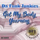 Da Funk Junkies - Got My Body Yearning (Radio Edit)