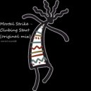 Mortal Strike - Clubing Start (Original Mix)