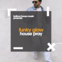 Funky Glow - House Pray