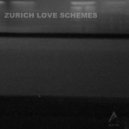 Zurich Love Schemes - Zurich Love Schemes (Original Mix)