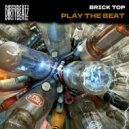 Brick Top - Play the beat (Original Mix)