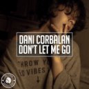 Dani Corbalan - Don\'t Let Me Go (Extended Mix)