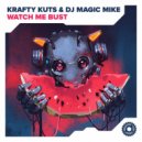 Krafty Kuts, DJ Magic Mike - Watch Me Bust (Original Mix)