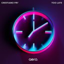Cristiano Fry - Too Late (Original Mix)