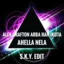 Alex Grafton, Arba Han Ikuta - Ahella Nela (S.K.Y. edit)