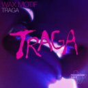 Wax Motif, STO Cultr - Traga