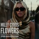 Miley Cyrus - Flowers (Effendi Beach Disco Rework)