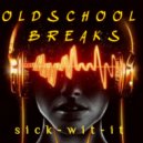 Sick-wit-it - OldSchool Breaks