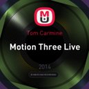 Tom Carmine - Motion Three Live