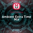 Tom Carmine - Ambient Extra Time Mix