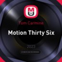 Tom Carmine - Motion Thirty Six ()