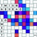 Twism & B3RAO - So Sweet