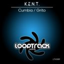 K.E.N.T. - Grito (Original Mix)