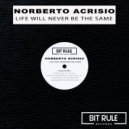 Norberto Acrisio - Life Will Never Be The Same (Original Mix)