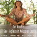 Binaural Waves Healing Experience - Theta Waves 5 Hz (REM Sleep , Deep Relaxation, Meditation and Creativity)