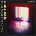 Pavane & loopcrashing - TOGETHER (Original Mix)
