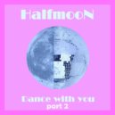 HalfmooN - Dance With You (Doctor F remix)