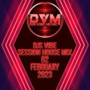 Djs Vibe - Session House Mix 02 (February 2023)