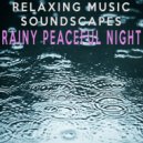 Relaxing Music Soundscapes - Rainy Peaceful Night