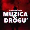 OUTSTORM & OBLX - Muzica e drogu\' ()