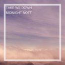 MIDNIGHT NOTT - TAKE WE DOWN