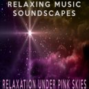 Relaxing Music Soundscapes - Relaxation Under Pink Skies