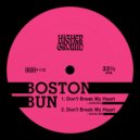 Boston Bun - Don't Break My Heart