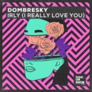 Dombresky - IRLY (I Really Love You)