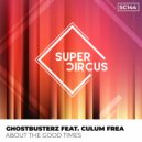 Ghostbusterz, Culum Frea - About The Good Times