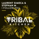 Stephan M, Laurent Simeca - I Follow You