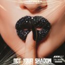 Not Your Shadow - Unspoken (Original Mix)