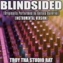 Troy Tha Studio Rat - Blindsided (Originally Performed by Kelsea Ballerini) (Instrumental Version)
