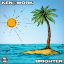 Ken@Work - Brighter (Original Mix)